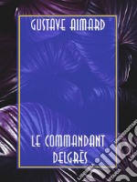 Le Commandant Delgrès. E-book. Formato EPUB ebook