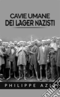 Cavie umane dei lager nazisti. E-book. Formato EPUB ebook di Philippe Aziz