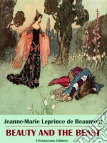 Beauty and the Beast. E-book. Formato EPUB ebook di Jeanne-Marie Leprince de Beaumont