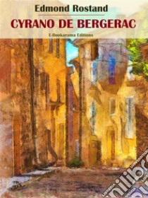 Cyrano de Bergerac. E-book. Formato EPUB ebook di Edmond Rostand