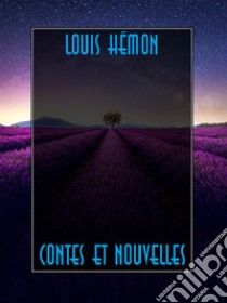 Contes et Nouvelles. E-book. Formato EPUB ebook di Louis Hémon