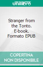 Stranger from the Tonto. E-book. Formato EPUB ebook