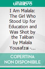 I Am Malala: The Girl Who Stood Up for Education and Was Shot by the Taliban by Malala Yousafzai | Conversation Starters. E-book. Formato EPUB ebook di dailyBooks