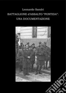 Il Battaglione d'Assalto Pontida: Una documentazione. E-book. Formato PDF ebook di LEONARDO SANDRI