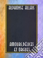 Amours, délices et orgues. E-book. Formato EPUB