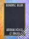 Amours, délices et orgues. E-book. Formato EPUB ebook