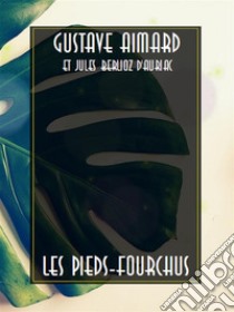 Les Pieds-Fourchus. E-book. Formato EPUB ebook di Gustave Aimard