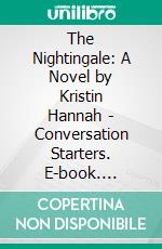 The Nightingale: A Novel by Kristin Hannah | Conversation Starters. E-book. Formato EPUB ebook di dailyBooks