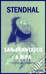 San Francesco a Ripa: Chroniques Italiennes. E-book. Formato EPUB