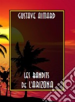 Les Bandits de l&apos;Arizona. E-book. Formato EPUB ebook