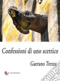 Confessioni di uno scettico. E-book. Formato Mobipocket ebook