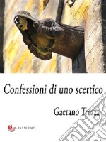 Confessioni di uno scettico. E-book. Formato EPUB ebook