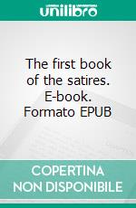 The first book of the satires. E-book. Formato EPUB ebook