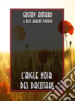 L’Aigle noir des Dacotahs. E-book. Formato EPUB ebook