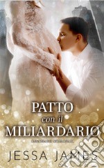 Patto con il Miliardario. E-book. Formato EPUB ebook