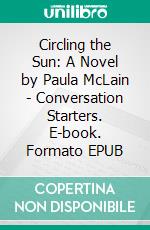 Circling the Sun: A Novel by Paula McLain | Conversation Starters. E-book. Formato EPUB ebook di dailyBooks