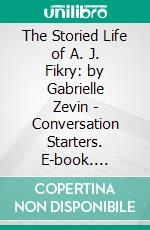 The Storied Life of A. J. Fikry: by Gabrielle Zevin | Conversation Starters. E-book. Formato EPUB ebook di dailyBooks