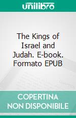 The Kings of Israel and Judah. E-book. Formato EPUB ebook