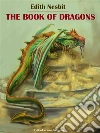 The Book of Dragons. E-book. Formato EPUB ebook di Edith Nesbit