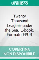 Twenty Thousand Leagues under the Sea. E-book. Formato Mobipocket ebook di Jules Verne