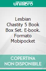 Lesbian Chastity 5 Book Box Set. E-book. Formato Mobipocket ebook