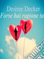 Forse hai ragione tu. E-book. Formato EPUB ebook