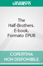 The Half-Brothers. E-book. Formato EPUB ebook