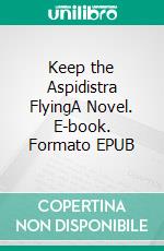 Keep the Aspidistra FlyingA Novel. E-book. Formato Mobipocket ebook