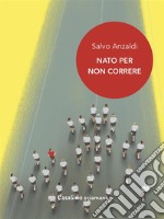 Nato per non correre. E-book. Formato EPUB ebook