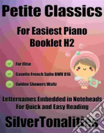 Petite Classics for Easiest Piano Booklet H2. E-book. Formato PDF ebook di Silvertonalities