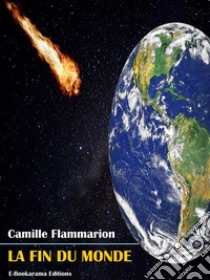 La fin du monde. E-book. Formato EPUB ebook di Camille Flammarion