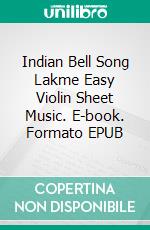 Indian Bell Song Lakme Easy Violin Sheet Music. E-book. Formato EPUB ebook