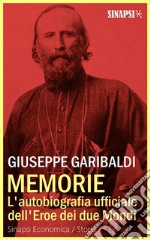 Memorie: L'autobiografia ufficiale dell'Eroe dei Due Mondi. E-book. Formato EPUB ebook