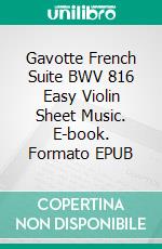 Gavotte French Suite BWV 816 Easy Violin Sheet Music. E-book. Formato EPUB ebook