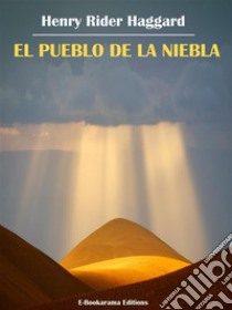 El pueblo de la niebla. E-book. Formato EPUB ebook di Henry Rider Haggard