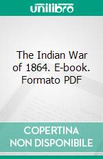 The Indian War of 1864. E-book. Formato EPUB