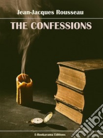 The Confessions. E-book. Formato EPUB ebook di Jean-Jacques Rousseau