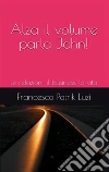 Alza il volume parla John!Le relazioni, il business, la vita. E-book. Formato EPUB ebook di Francsco Patrik Luzi