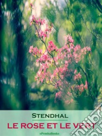 Le Rose et le Vert. E-book. Formato EPUB ebook di Stendhal