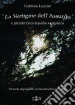 La Vertigine dell&apos;AssurdoVicende impossibili sul baratro del Probabile. E-book. Formato EPUB ebook