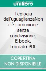 Teologia dell'uguaglianzaNon c'è comunione senza condivisione. E-book. Formato PDF ebook