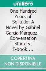 One Hundred Years of Solitude: A Novel by Gabriel Garcia Márquez - Conversation Starters. E-book. Formato EPUB ebook