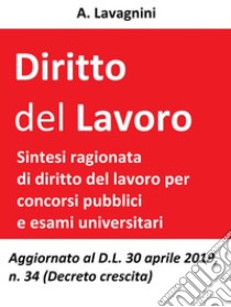 Diritto del lavoroSintesi ragionata di Diritto del lavoro per concorsi pubblici e esami universitari. E-book. Formato Mobipocket ebook di A. Lavagnini