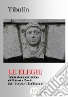 Le Elegie (Tradotto)tutte le opere di Tibullo. E-book. Formato EPUB ebook