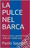 La Pulce nel Barca: Leo parlava con la palla e la palla parlava con lui. E-book. Formato Mobipocket ebook