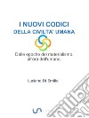 I Nuovi Codici della Civiltà UmanaDalle epoche del materialismo all'era dell'umano.. E-book. Formato Mobipocket ebook