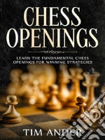 Chess Openings: Learn the Fundamental Chess Openings for Winning Strategies. E-book. Formato Mobipocket ebook