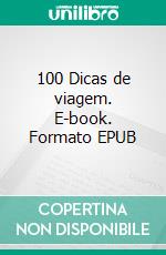 100 Dicas de viagem. E-book. Formato EPUB ebook