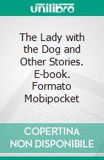 The Lady with the Dog and Other Stories. E-book. Formato EPUB ebook