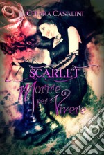 Scarlet - Morire per vivere. E-book. Formato EPUB